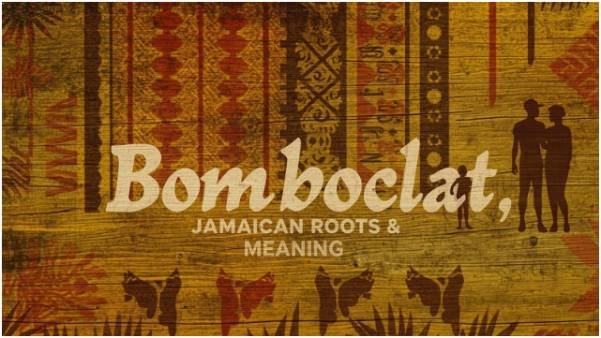 Where Does Bomboclat Come From?